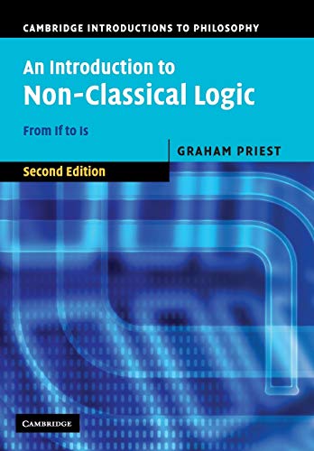 Imagen de archivo de An Introduction to Non-Classical Logic: From If to Is (Cambridge Introductions to Philosophy) a la venta por Smith Family Bookstore Downtown
