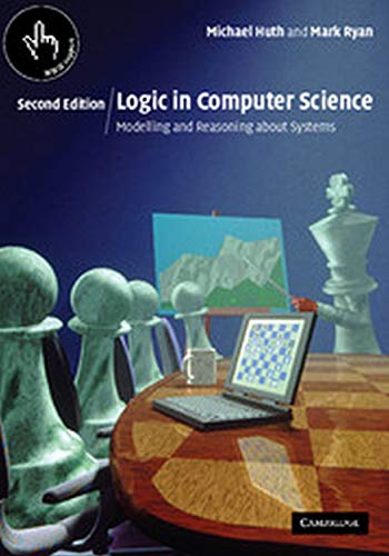 9780521670890: Logic in Computer Science : Modelling and Reasoning about Systems, 2nd Edition by Michael Huth (2008-08-01)