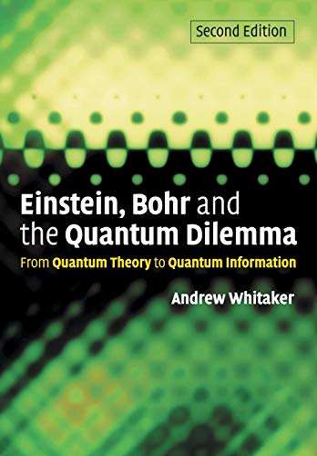 Einstein, Bohr and the Quantum Dilemma., From Quantum Theory to Quantum Information.
