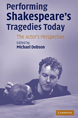 9780521671224: Performing Shakespeare's Tragedies Today Paperback: The Actor's Perspective