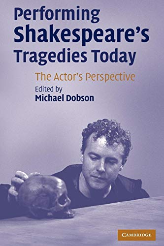 Stock image for Performing Shakespeare's Tragedies Today: The Actor's Perspective for sale by Friendly Books