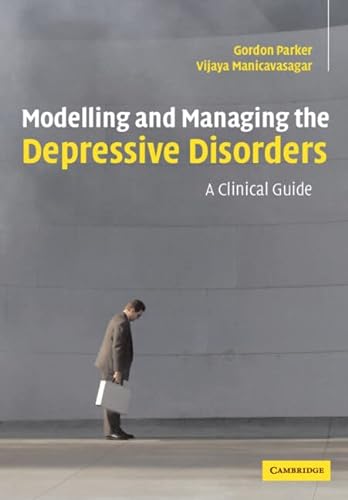 Beispielbild fr Modelling and Managing the Depressive Disorders: A Clinical Guide zum Verkauf von Buchmarie