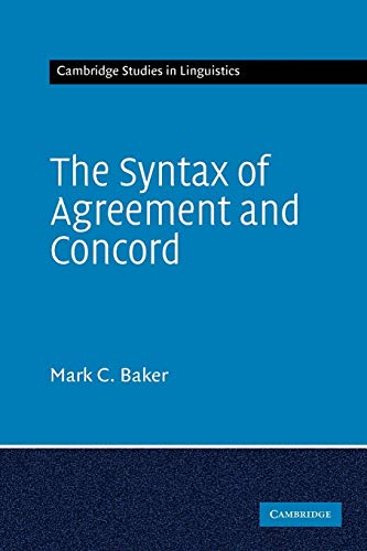 The Syntax of Agreement and Concord (Cambridge Studies in Linguistics, Series Number 115) (9780521671569) by Baker, Mark C.