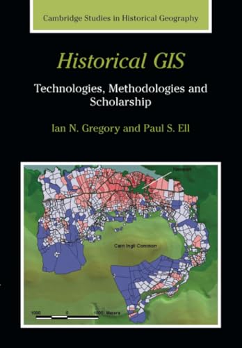 9780521671705: Historical Gis: Technologies, Methodologies, And Scholarship