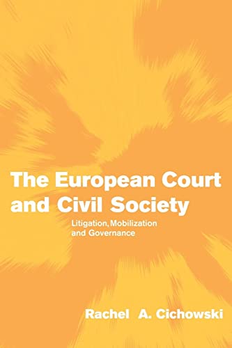 The European Court And Civil Society: Litigation, Mobilization And Governance (themes In European...