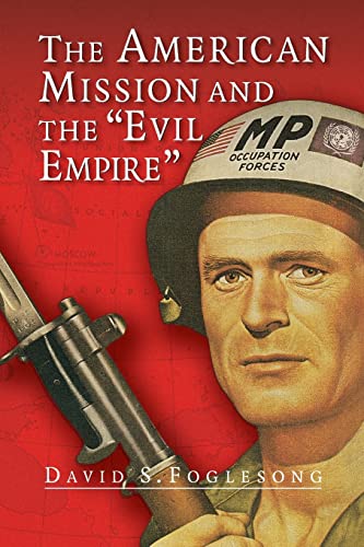Stock image for The American Mission and the 'Evil Empire': The Crusade for a "Free Russia" Since 1881 for sale by HPB-Diamond