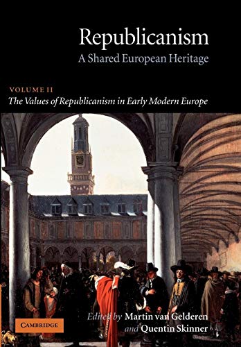 Stock image for Republicanism: Volume 2, The Values of Republicanism in Early Modern Europe: A Shared European Heritage (Republicanism: A Shared European Heritage) for sale by HPB-Red