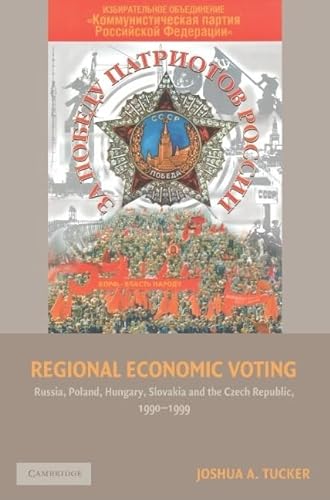 Regional Economic Voting: Russia, Poland, Hungary, Slovakia, and the Czech Republic, 1990-1999