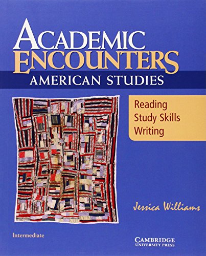 Academic Encounters: American Studies Student's Book: Reading, Study Skills, and Writing (9780521673693) by Williams, Jessica