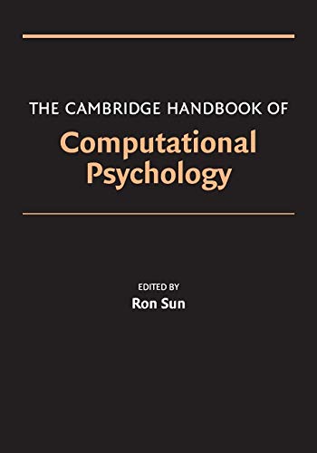 The Cambridge Handbook of Computational Psychology (Cambridge Handbooks in Psychology) - Sun, Ron