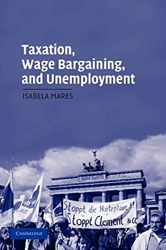 Imagen de archivo de Taxation, Wage Bargaining, and Unemployment (Cambridge Studies in Comparative Politics) a la venta por HPB-Red