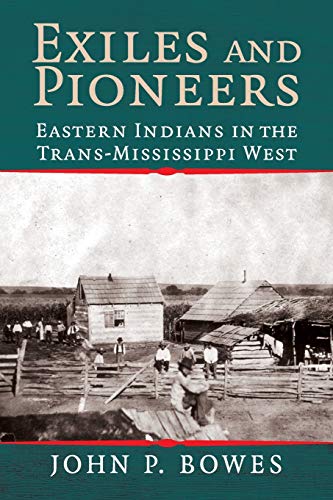 Stock image for Exiles and Pioneers: Eastern Indians in the Trans-Mississippi West (Studies in North American Indian History) for sale by ZBK Books