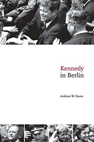 Beispielbild fr Kennedy in Berlin (Publications of the German Historical Institute) zum Verkauf von WorldofBooks