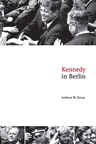 Stock image for Kennedy in Berlin (Publications of the German Historical Institute) for sale by ThriftBooks-Atlanta