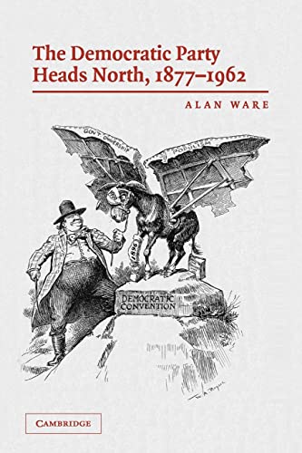 Imagen de archivo de The Democratic Party Heads North, 1877-1962 a la venta por Better World Books: West