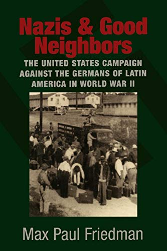 Beispielbild fr Nazis and Good Neighbors: The United States Campaign against the Germans of Latin America in World War II zum Verkauf von Books Unplugged