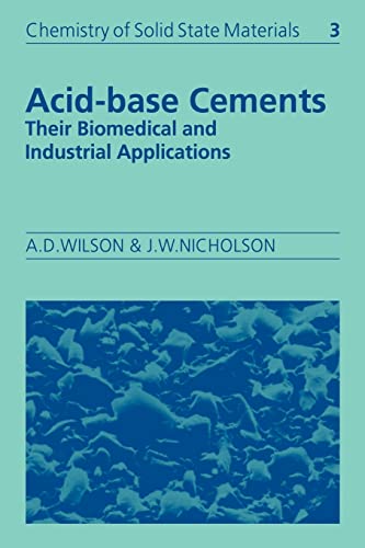 Imagen de archivo de Acid-Base Reaction Cements: Their Biomedical and Industrial Applications: 3 (Chemistry of Solid State Materials, Series Number 3) a la venta por WorldofBooks