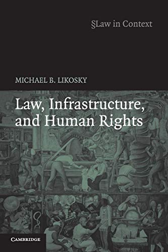 Beispielbild fr Law, Infrastructure and Human Rights (Law in Context) zum Verkauf von Powell's Bookstores Chicago, ABAA