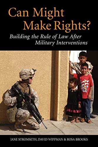 Beispielbild fr Can Might Make Rights? : Building the Rule of Law after Military Interventions zum Verkauf von Better World Books