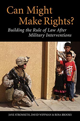 Can Might Make Rights?: Building The Rule Of Law After Military Interventions