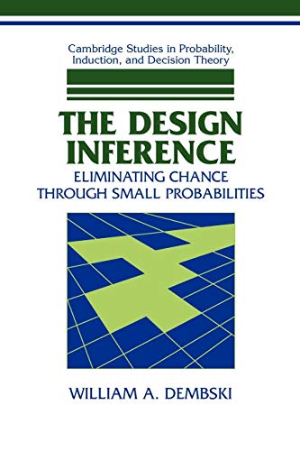 Beispielbild fr The Design Inference : Eliminating Chance Through Small Probabilities zum Verkauf von Better World Books
