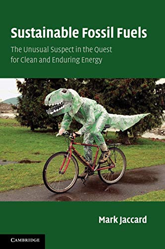 Stock image for Sustainable Fossil Fuels : The Unusual Suspect in the Quest for Clean and Enduring Energy for sale by Better World Books