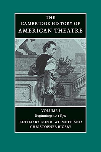 9780521679831: The Cambridge History Of American Theatre: Beginnings To 1870: Volume 1