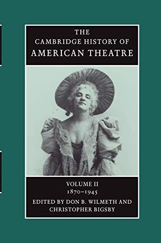 9780521679848: The Cambridge History of American Theatre, Volume II 1870-1945: Volume 2