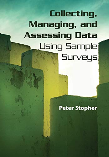 Beispielbild fr Collecting, Managing, and Assessing Data Using Sample Surveys zum Verkauf von WorldofBooks