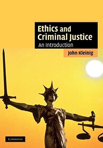 Beispielbild fr Ethics and Criminal Justice: An Introduction (Cambridge Applied Ethics) zum Verkauf von Goodwill Books