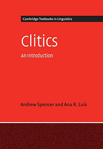 Clitics: An Introduction (Cambridge Textbooks in Linguistics) (9780521682923) by Spencer, Andrew; Luis, Ana R.