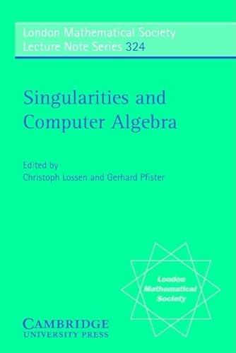 9780521683098: Singularities and Computer Algebra: 324 (London Mathematical Society Lecture Note Series, Series Number 324)