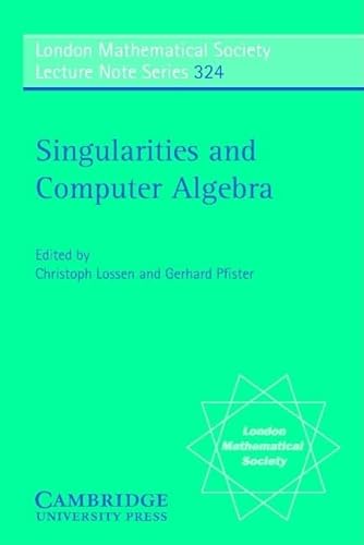 9780521683098: Singularities and Computer Algebra (London Mathematical Society Lecture Note Series, Series Number 324)