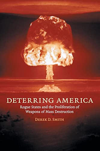 Imagen de archivo de Deterring America : Rogue States and the Proliferation of Weapons of Mass Destruction a la venta por Better World Books