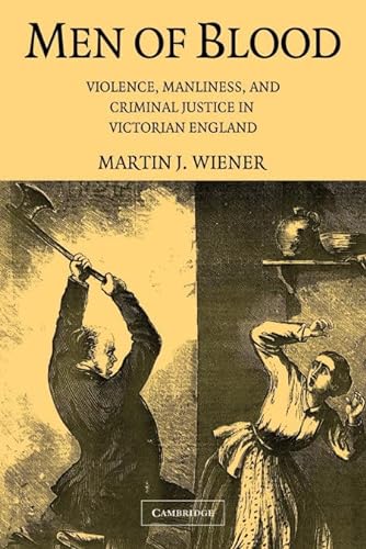 Beispielbild fr Men of Blood : Violence, Manliness, and Criminal Justice in Victorian England zum Verkauf von Better World Books