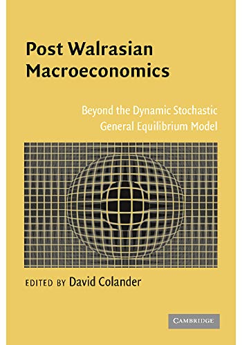 Beispielbild fr Post Walrasian Macroeconomics: Beyond the Dynamic Stochastic General Equilibrium Model zum Verkauf von Prior Books Ltd