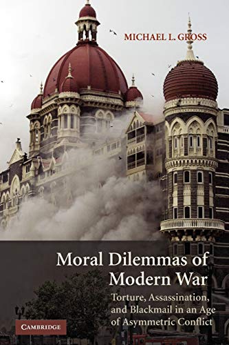 Imagen de archivo de Moral Dilemmas of Modern War : Torture, Assasination, and Blackmail in an Age of Asymmetric Conflict a la venta por Better World Books: West