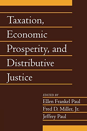 Beispielbild fr Taxation, Economic Prosperity, and Distributive Justice: Volume 23, Part 2: v. 23 (Social Philosophy and Policy) zum Verkauf von Chiron Media