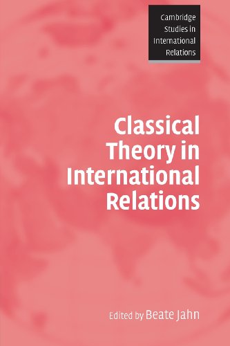 Beispielbild fr Classical Theory in International Relations: 103 (Cambridge Studies in International Relations, Series Number 103) zum Verkauf von AwesomeBooks
