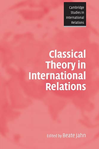 Classical Theory in International Relations - Beate Jahn