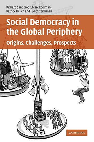 Social Democracy in the Global Periphery: Origins, Challenges, Prospects (9780521686877) by Sandbrook, Richard