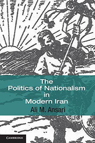 9780521687171: The Politics of Nationalism in Modern Iran