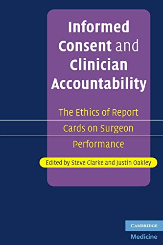 9780521687782: Informed Consent and Clinician Accountability: The Ethics of Report Cards on Surgeon Performance