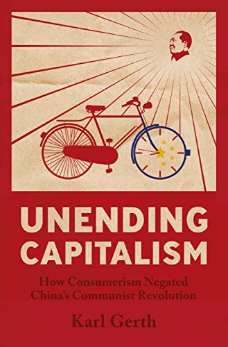 Imagen de archivo de Unending Capitalism: How Consumerism Negated China's Communist Revolution a la venta por HPB-Red