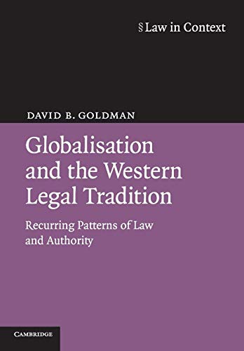 Globalisation and the Western Legal Tradition: Recurring Patterns of Law and Authority (Law in Co...