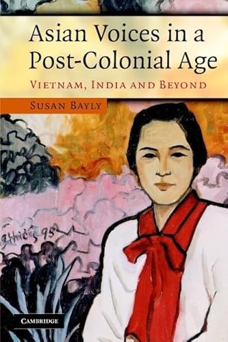 ASIAN VOICES IN A POST COLONIAL AGE. VIETNAM, INDIA AND BEYOND