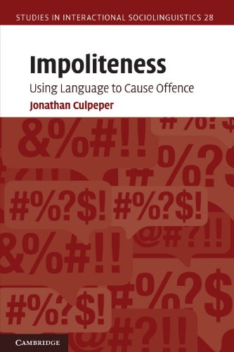 9780521689779: Impoliteness Paperback: Using Language to Cause Offence: 28 (Studies in Interactional Sociolinguistics, Series Number 28)