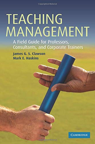 9780521689861: Teaching Management: A Field Guide For Professors, Consultants, And Corporate Trainers