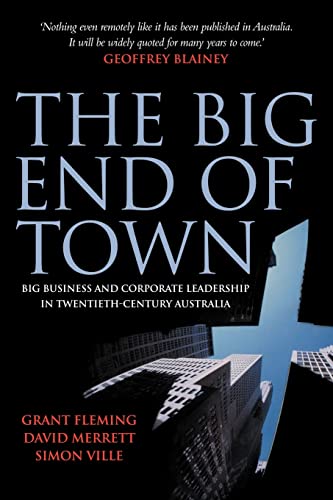 Stock image for The Big End of Town: Big Business and Corporate Leadership in Twentieth-Century Australia for sale by Chiron Media