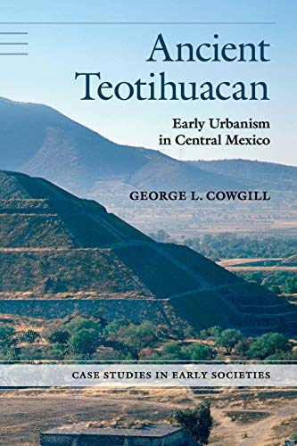 Ancient Teotihuacan: Early Urbanism in Central Mexico (Case Studies in Early Societies)